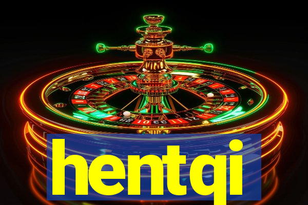 hentqi