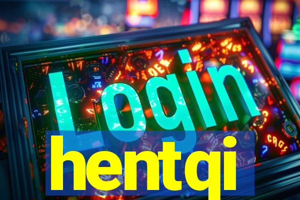 hentqi