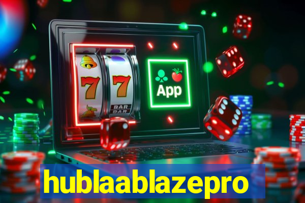 hublaablazepro