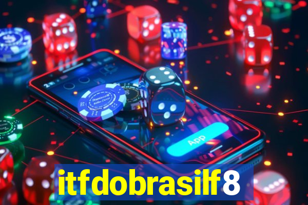 itfdobrasilf8