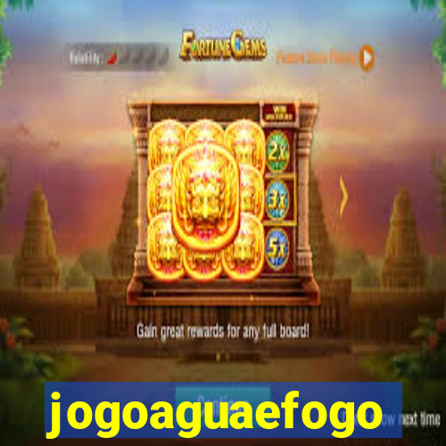 jogoaguaefogo