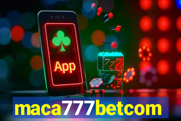 maca777betcom