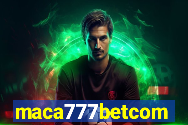 maca777betcom