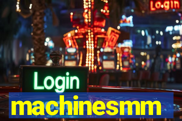 machinesmm