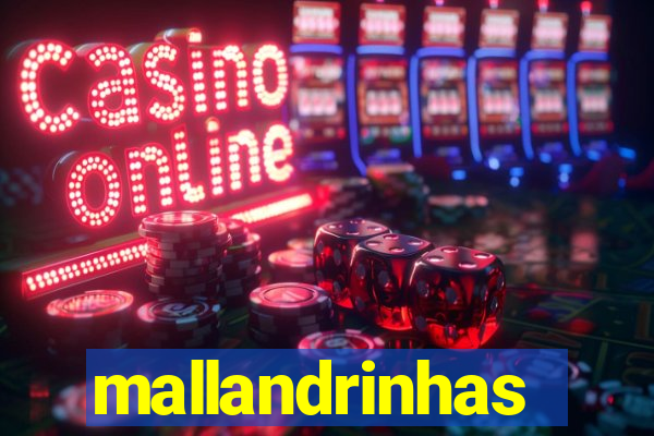 mallandrinhas