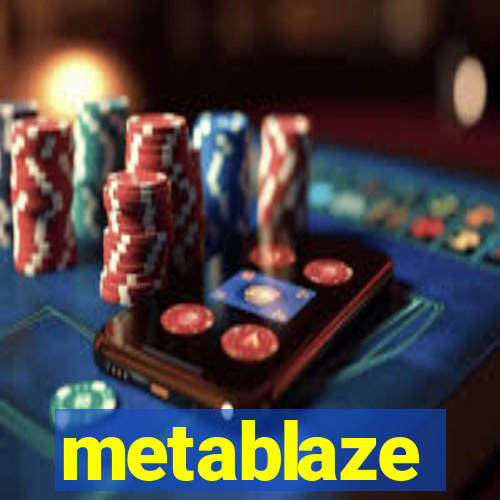 metablaze