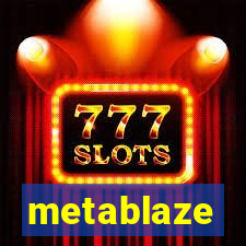 metablaze