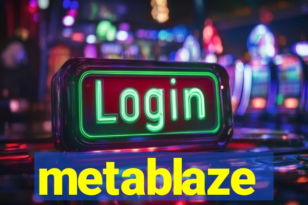 metablaze