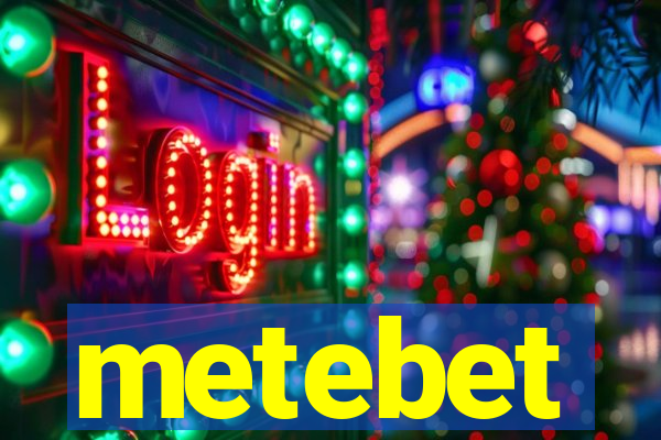 metebet