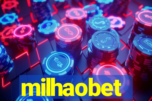 milhaobet