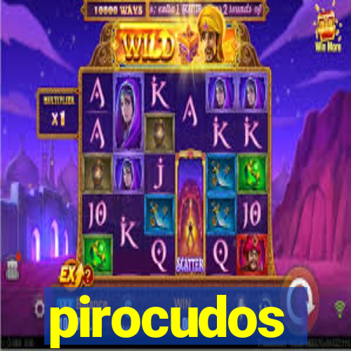 pirocudos