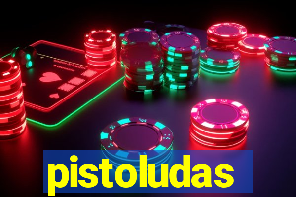 pistoludas