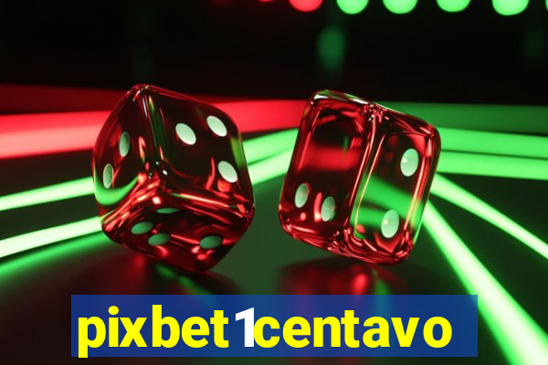 pixbet1centavo