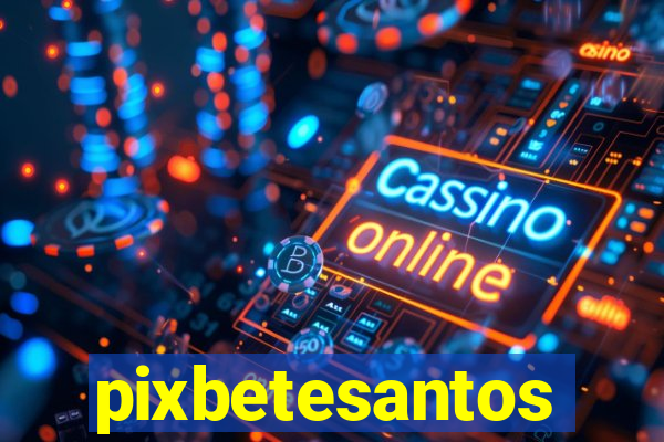 pixbetesantos