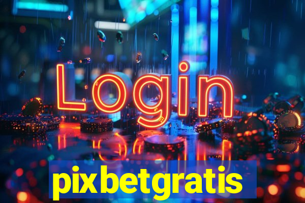 pixbetgratis