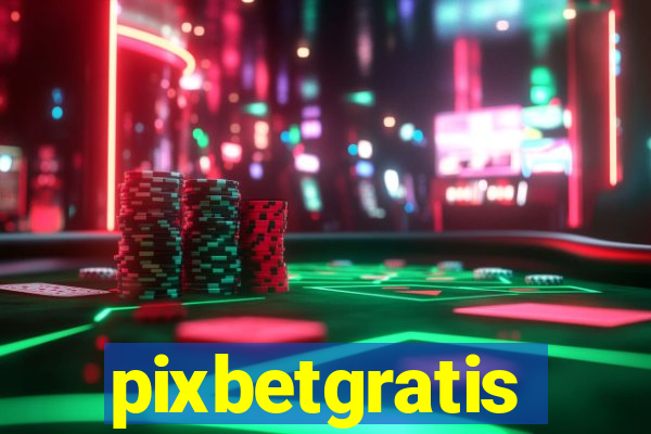 pixbetgratis