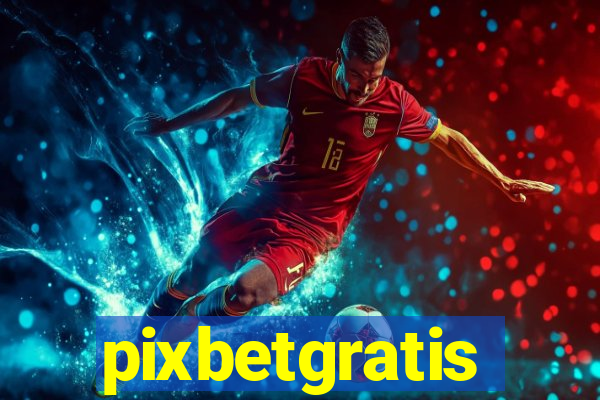 pixbetgratis