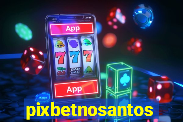 pixbetnosantos