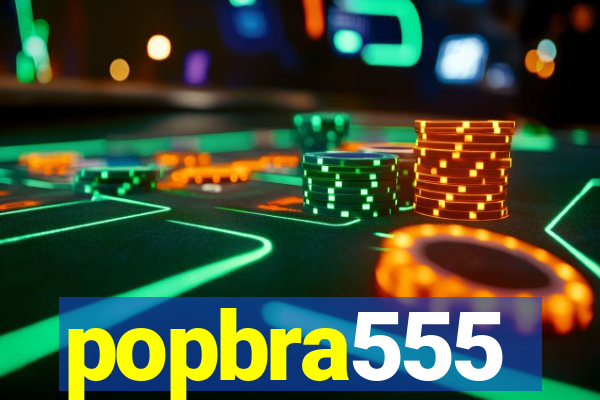 popbra555