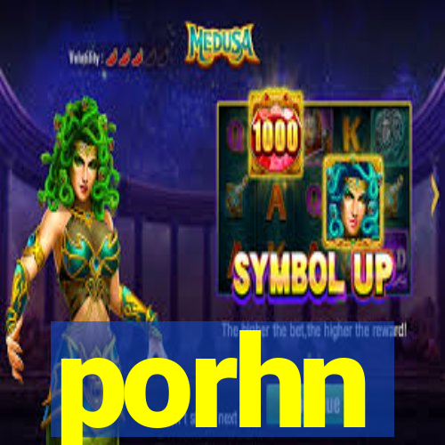 porhn