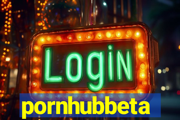 pornhubbeta