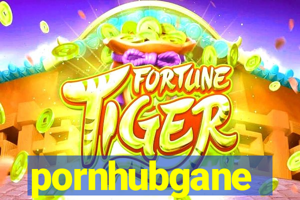 pornhubgane