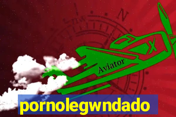 pornolegwndado