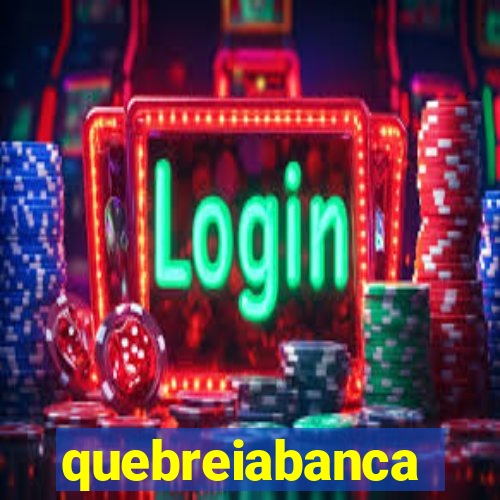 quebreiabanca