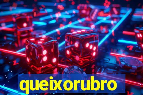 queixorubro