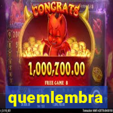 quemlembra