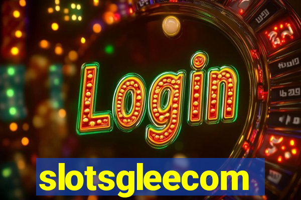 slotsgleecom