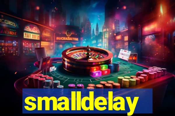 smalldelay