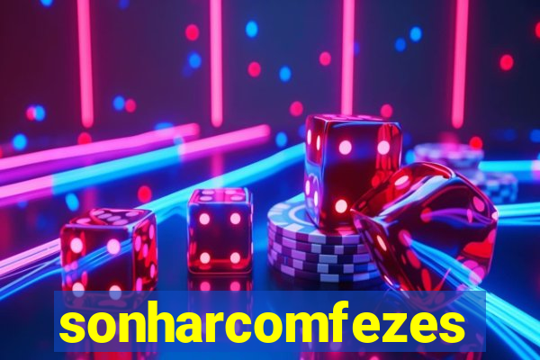 sonharcomfezes