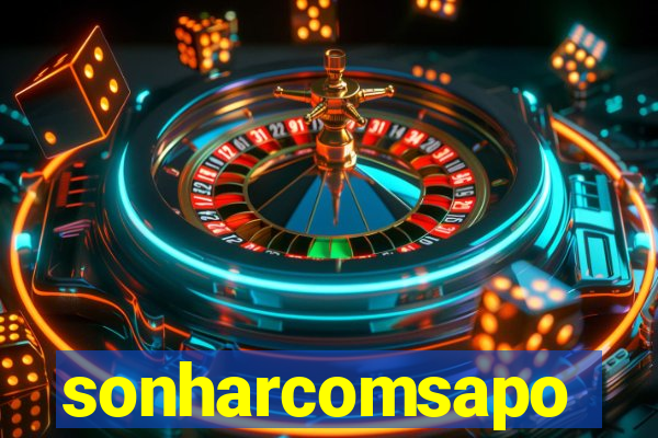 sonharcomsapo