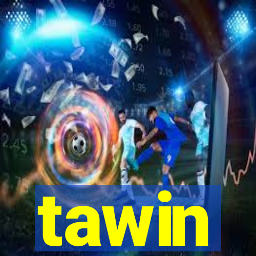 tawin