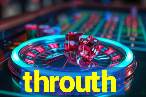 throuth