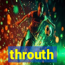 throuth