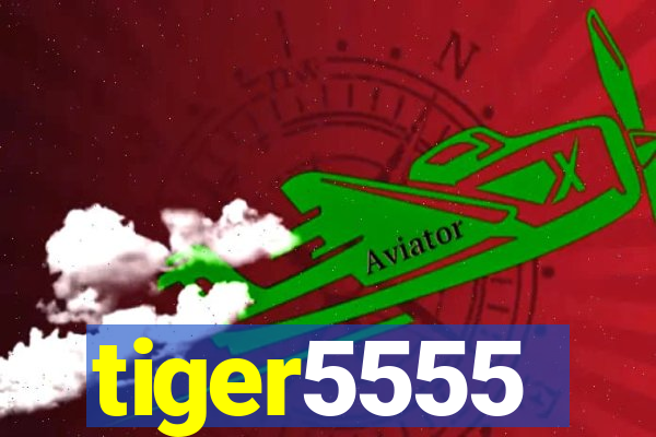 tiger5555