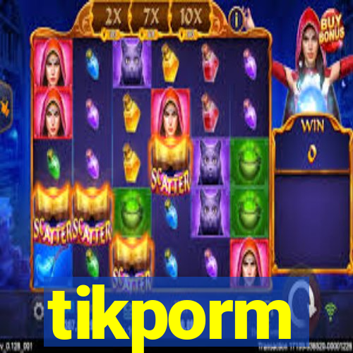 tikporm