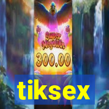 tiksex