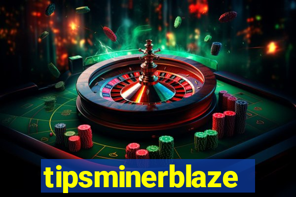 tipsminerblaze