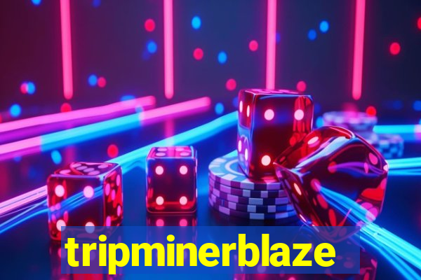 tripminerblaze