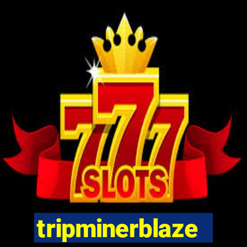 tripminerblaze