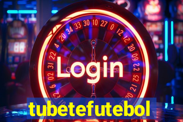 tubetefutebol