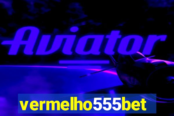 vermelho555bet