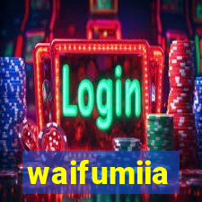 waifumiia