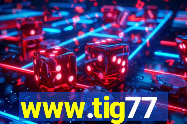 www.tig77