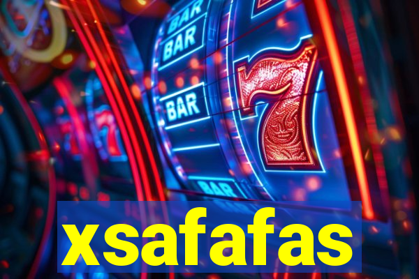 xsafafas