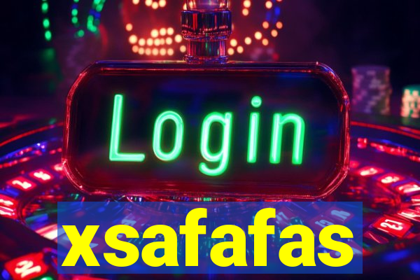 xsafafas